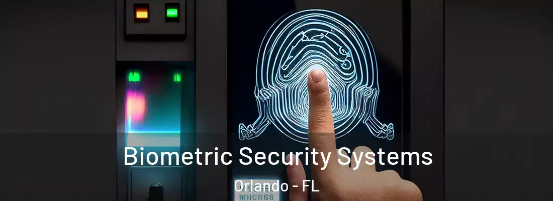 Biometric Security Systems Orlando - FL