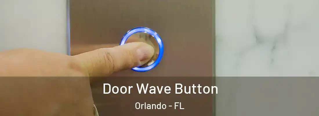 Door Wave Button Orlando - FL
