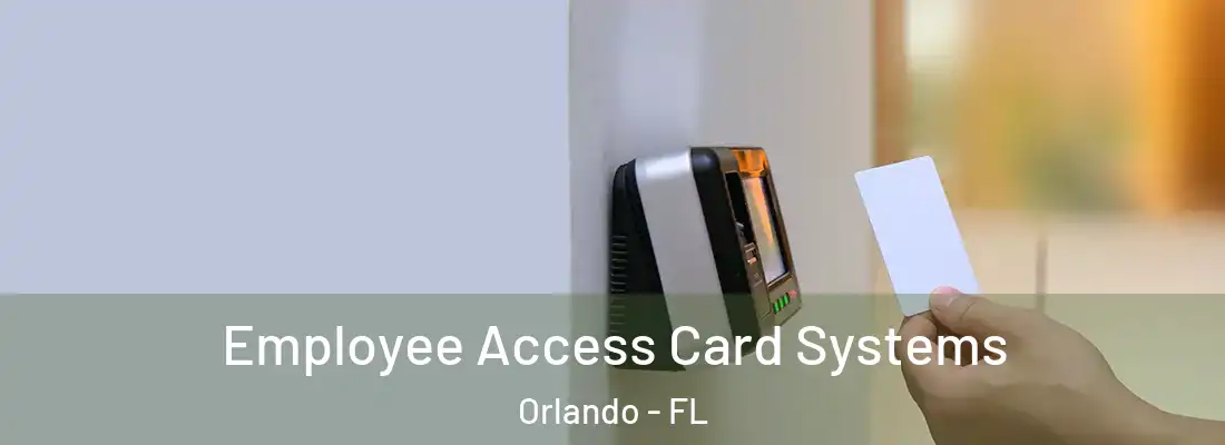 Employee Access Card Systems Orlando - FL