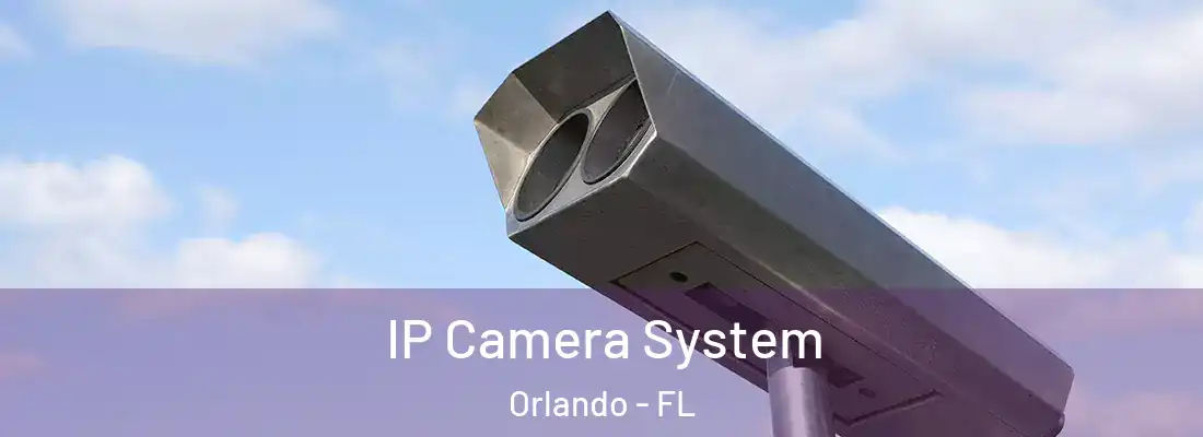 IP Camera System Orlando - FL