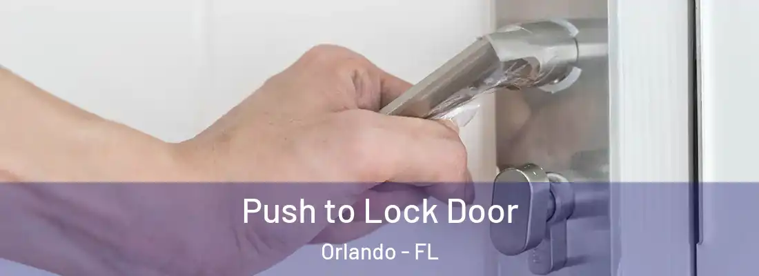 Push to Lock Door Orlando - FL