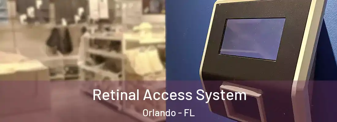 Retinal Access System Orlando - FL