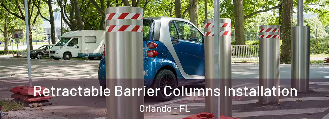 Retractable Barrier Columns Installation Orlando - FL