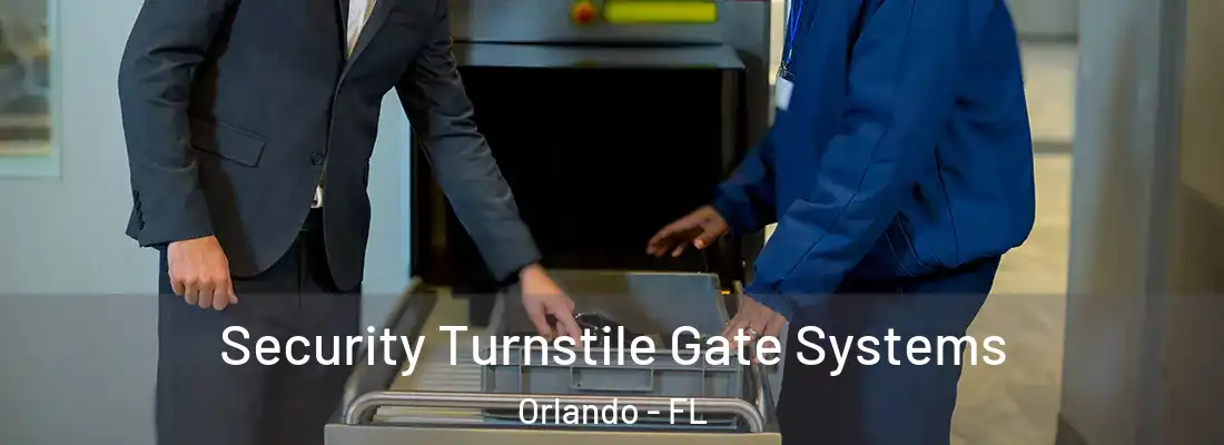 Security Turnstile Gate Systems Orlando - FL