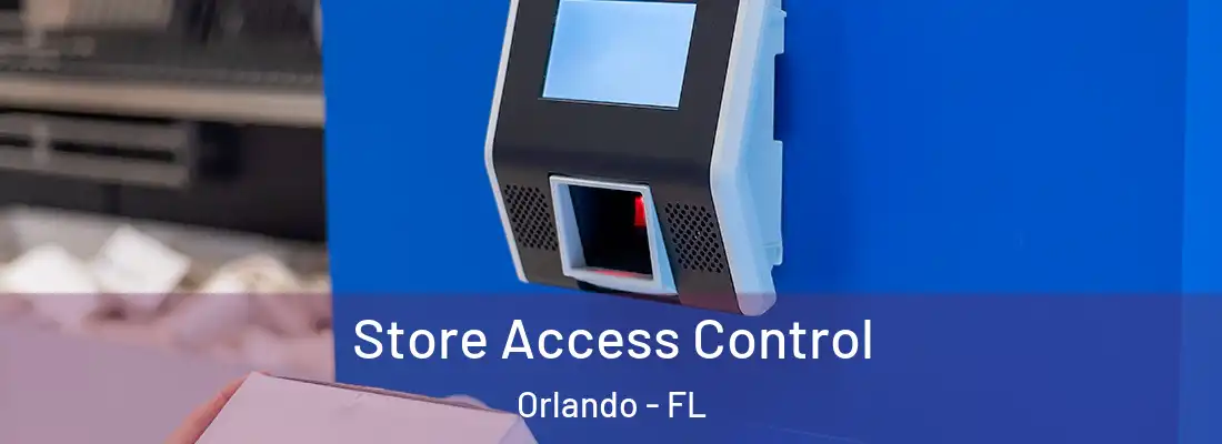 Store Access Control Orlando - FL