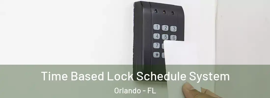  Time Based Lock Schedule System Orlando - FL